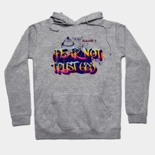 Fear Not, Trust God - Psalm 56:4  - Bible Verse Hoodie